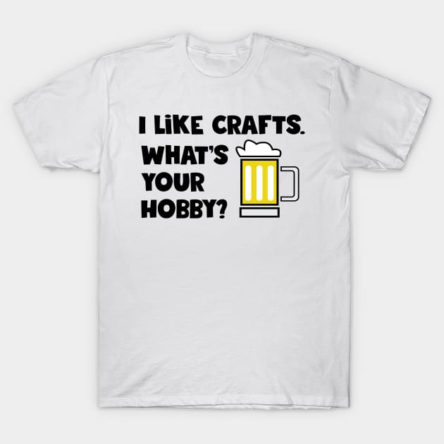 I Like Crafts T-Shirt by Stacks